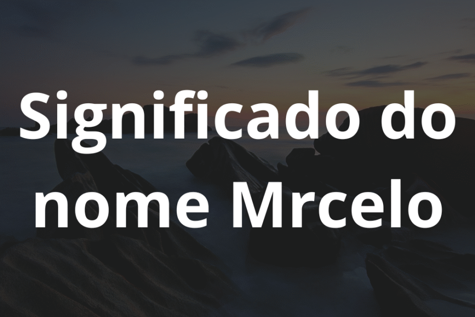 Significado do nome Mrcelo
