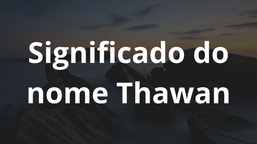 Significado do nome Thawan