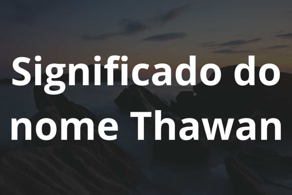 Significado do nome Thawan