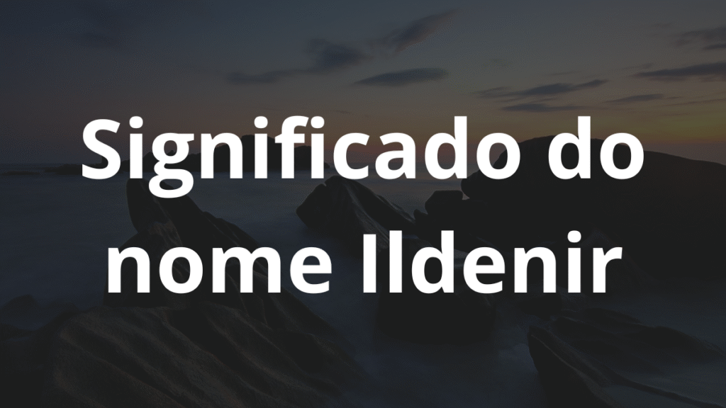 Significado do nome Ildenir