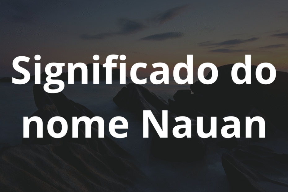 Significado do nome Nauan