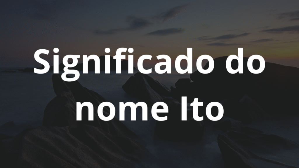 Significado do nome Ito