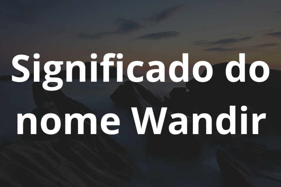 Significado do nome Wandir
