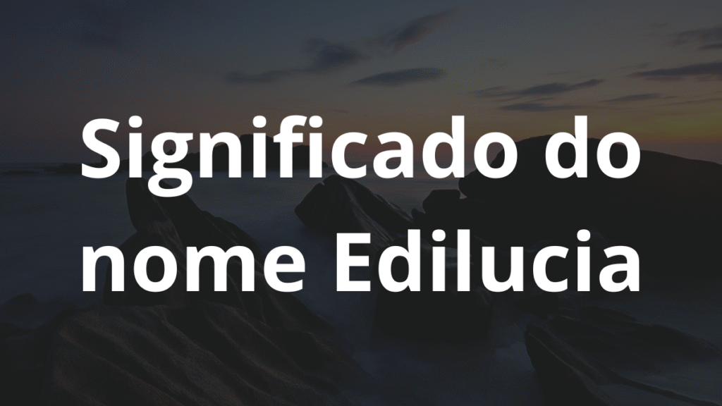 Significado do nome Edilucia