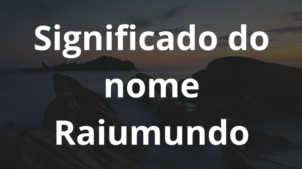 Significado do nome Raiumundo