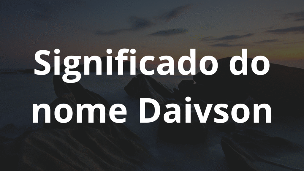 Significado do nome Daivson