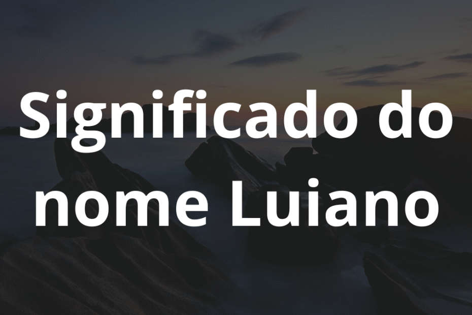 Significado do nome Luiano