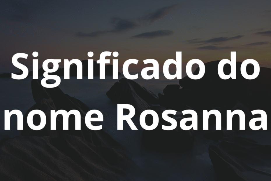 Significado do nome Rosanna