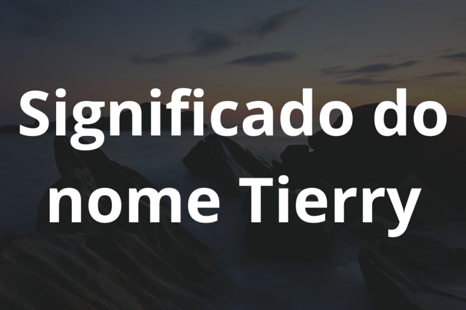 Significado do nome Tierry