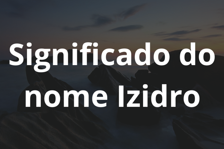 Significado do nome Izidro