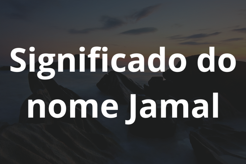 Significado do nome Jamal