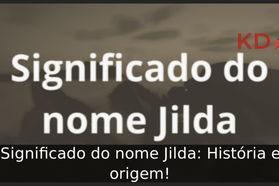 Significado do nome Jilda