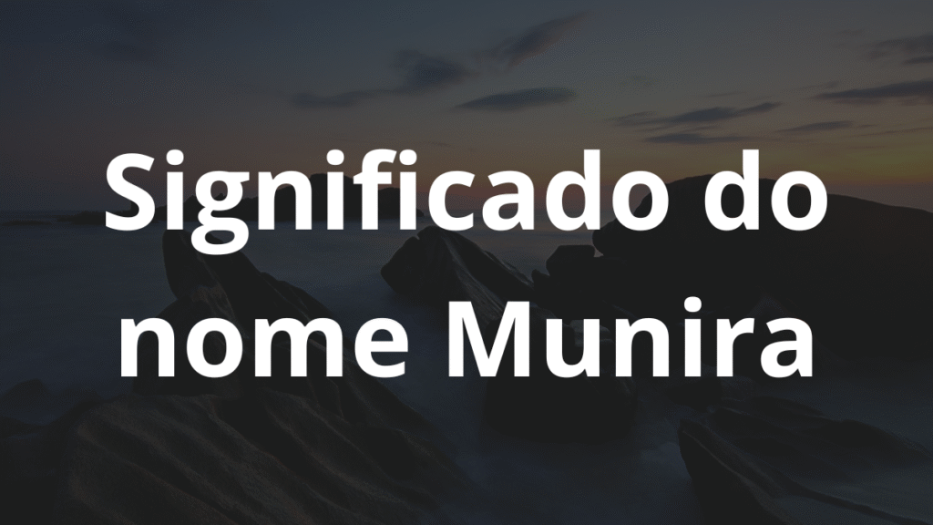 Significado do nome Munira