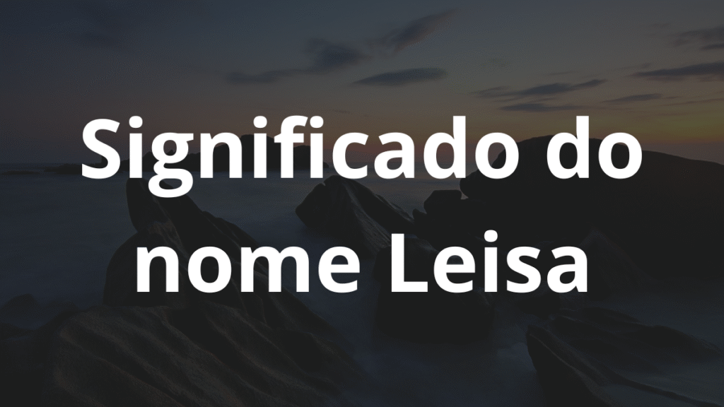 Significado do nome Leisa