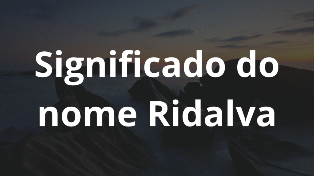 Significado do nome Ridalva