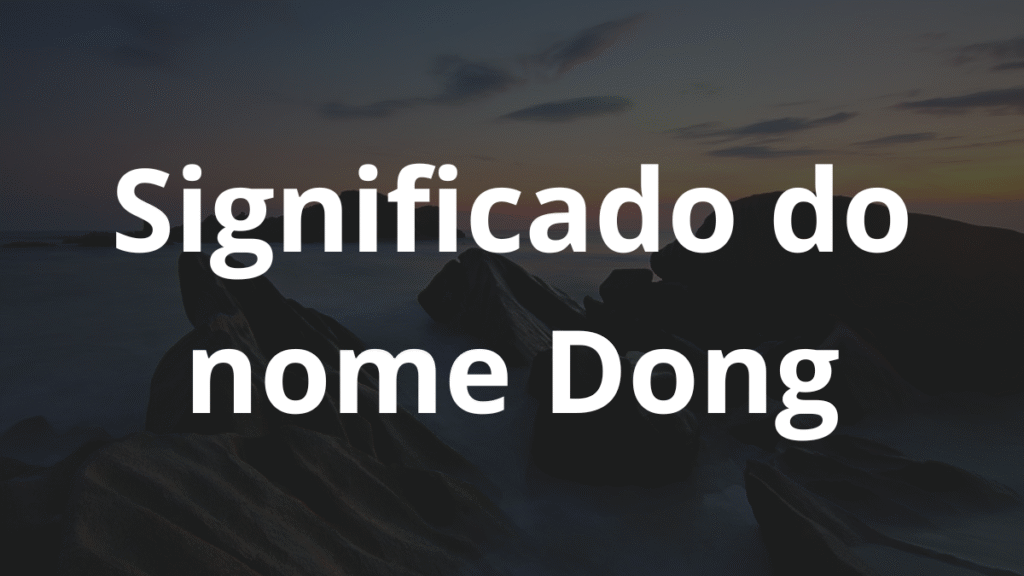 Significado do nome Dong