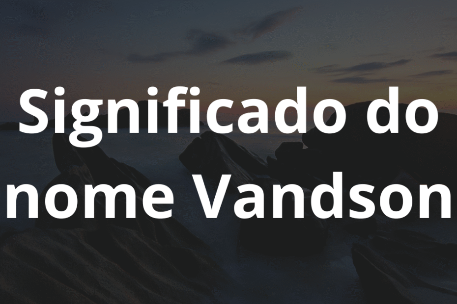 Significado do nome Vandson