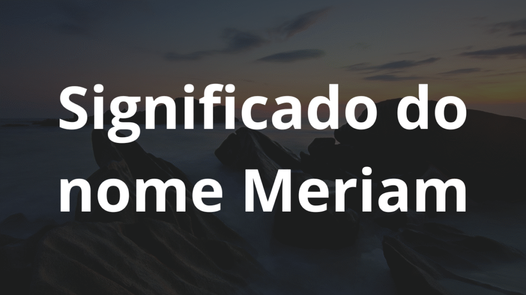 Significado do nome Meriam