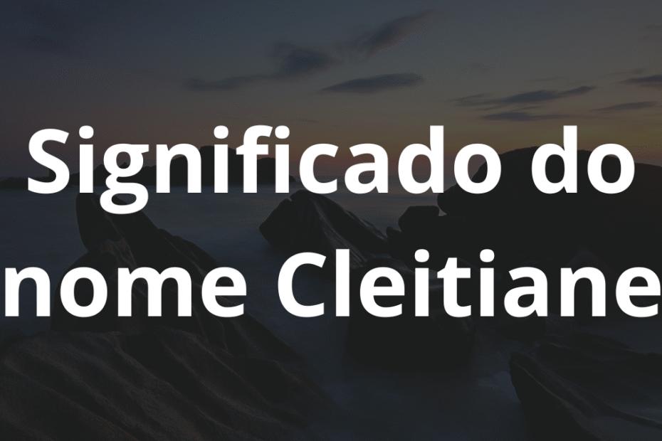 Significado do nome Cleitiane