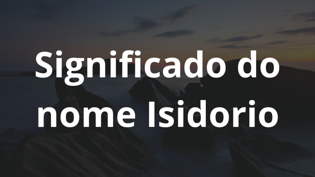 Significado do nome Isidorio