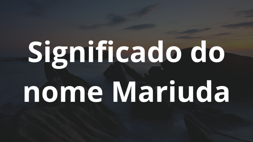 Significado do nome Mariuda