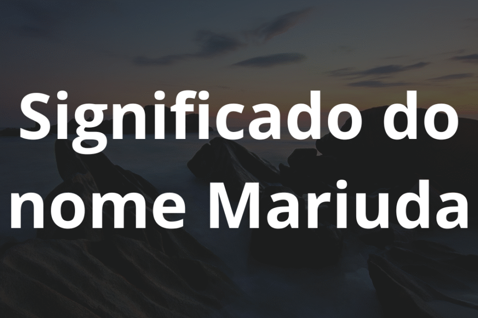 Significado do nome Mariuda
