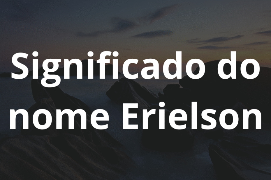 Significado do nome Erielson