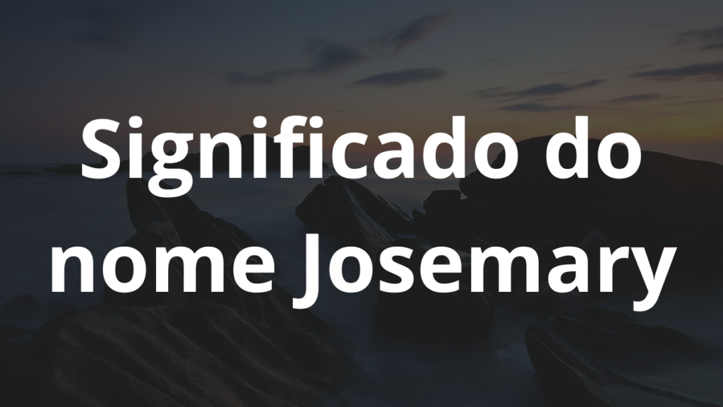 Significado do nome Josemary