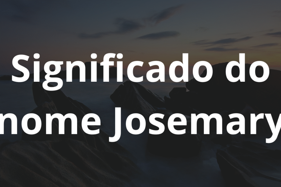 Significado do nome Josemary