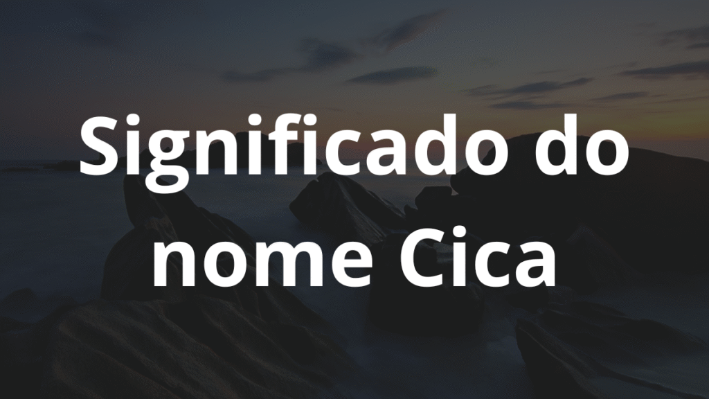 Significado do nome Cica
