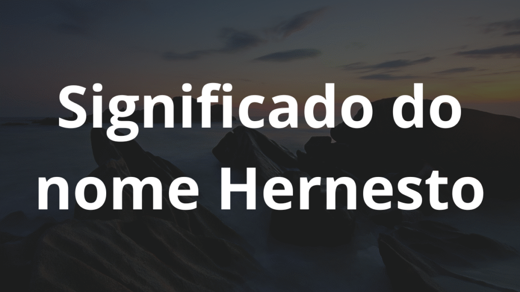 Significado do nome Hernesto