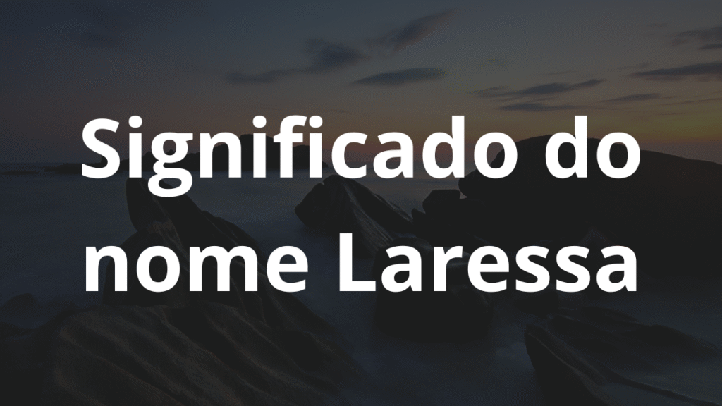 Significado do nome Laressa