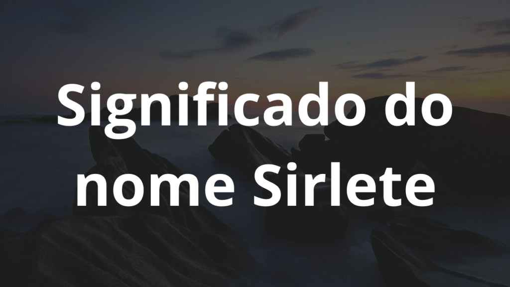Significado do nome Sirlete