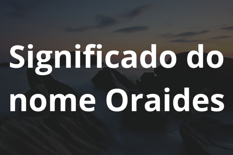 Significado do nome Oraides