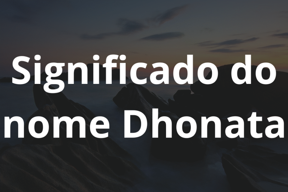 Significado do nome Dhonata