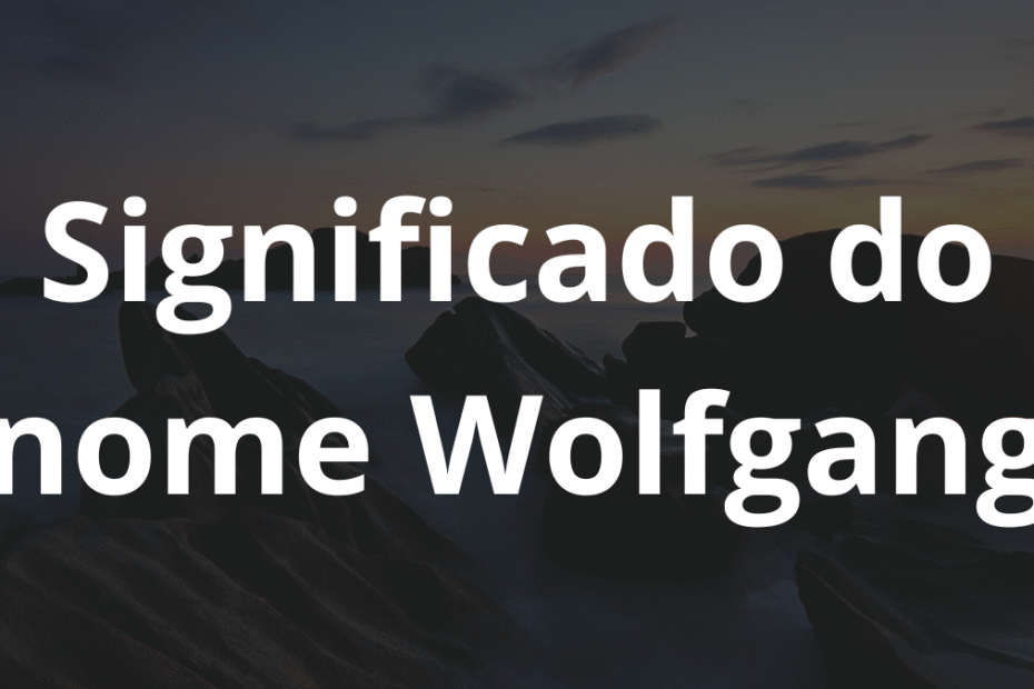 Significado do nome Wolfgang