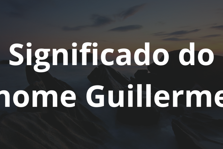 Significado do nome Guillerme