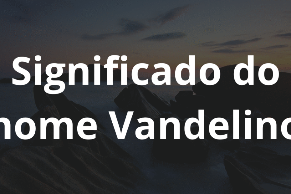 Significado do nome Vandelino