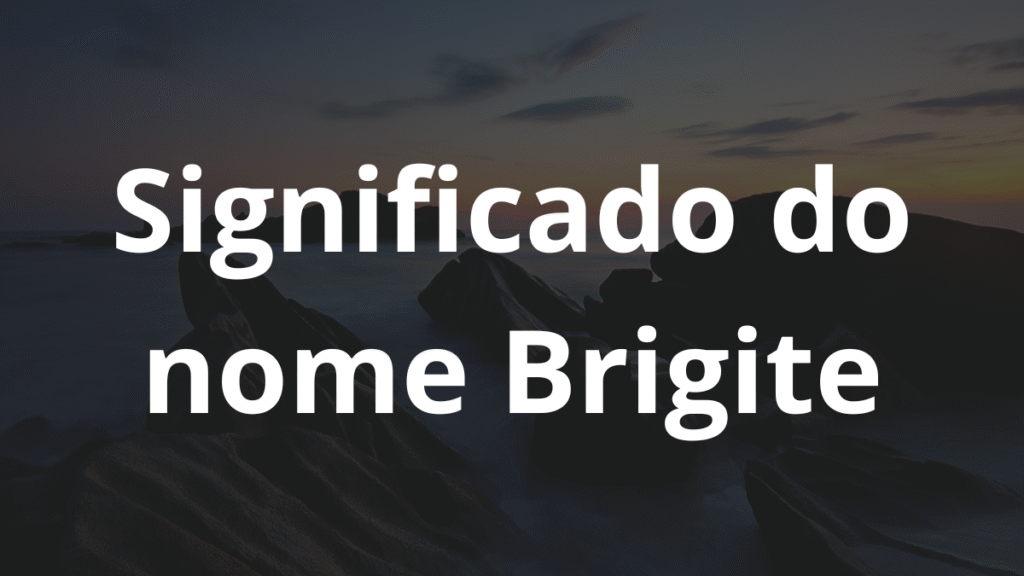 Significado do nome Brigite