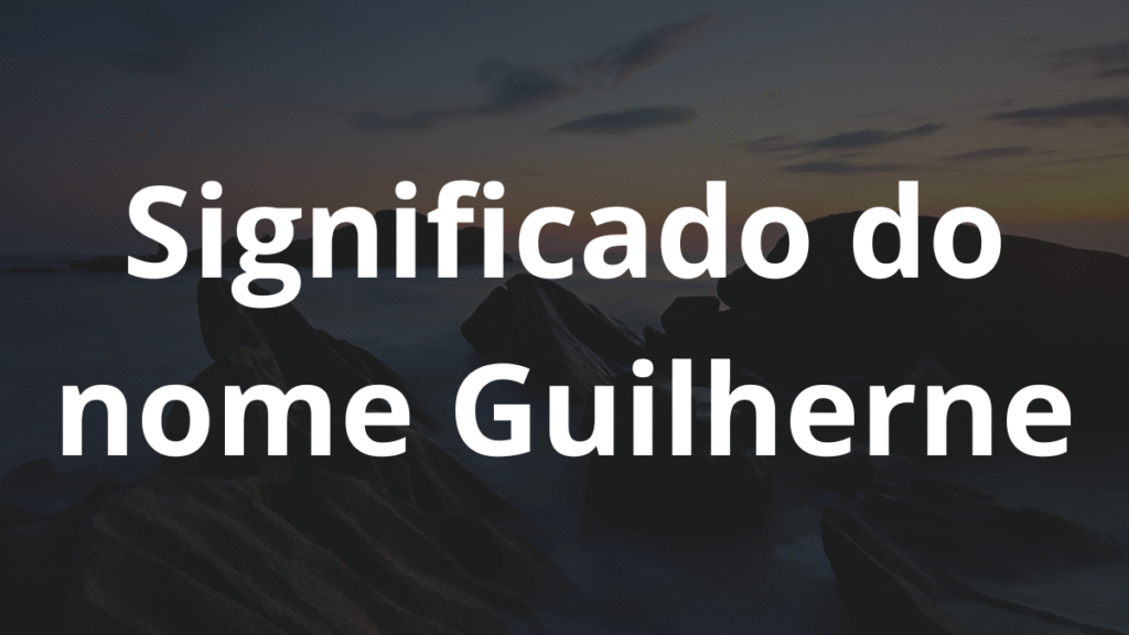 Significado do nome Guilherne: História e origem! 1 Significado do nome Guilherne
