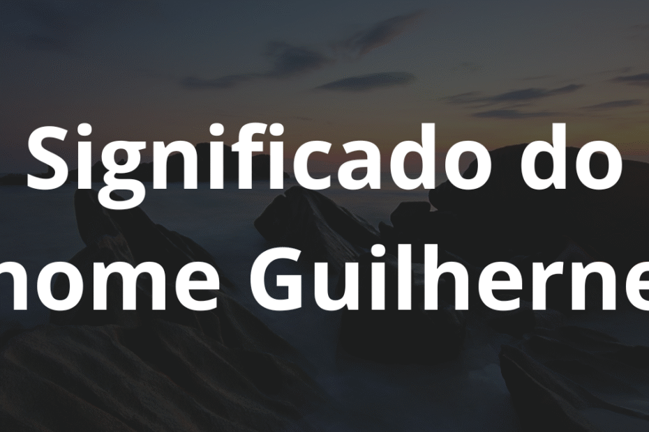 Significado do nome Guilherne