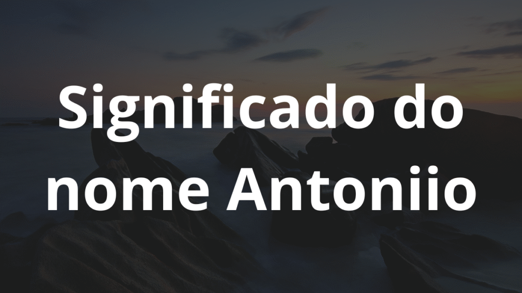 Significado do nome Antoniio