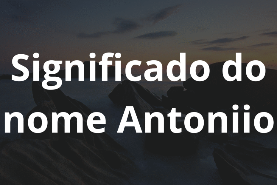 Significado do nome Antoniio