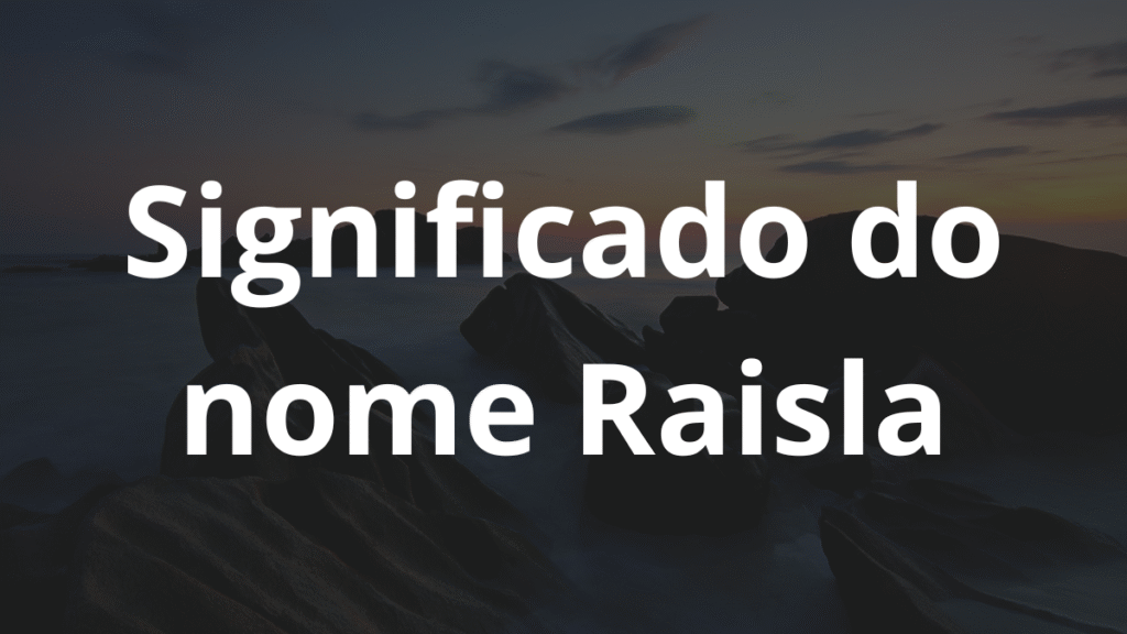 Significado do nome Raisla