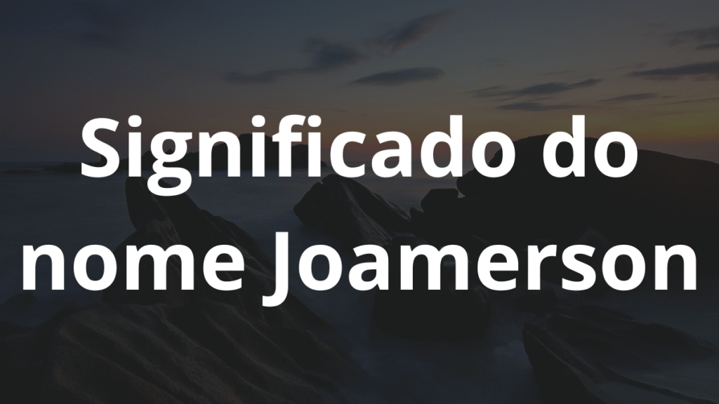 Significado do nome Joamerson