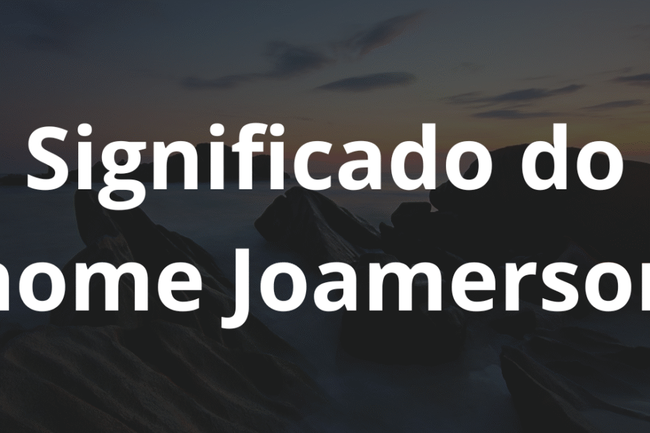 Significado do nome Joamerson