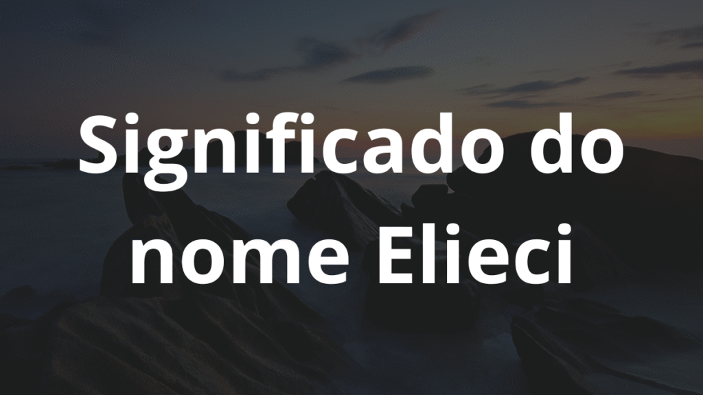 Significado do nome Elieci