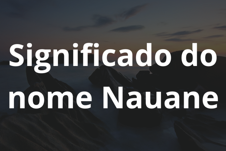 Significado do nome Nauane