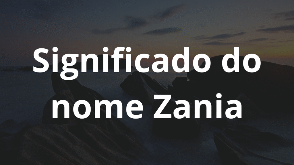 Significado do nome Zania