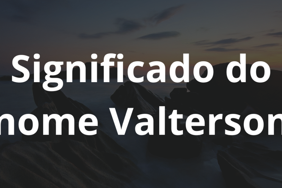 Significado do nome Valterson